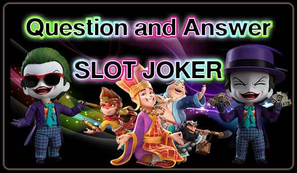 คำถามและคำตอบต่าง ๆ กับ SLOT JOKER โดย JOKER 2022